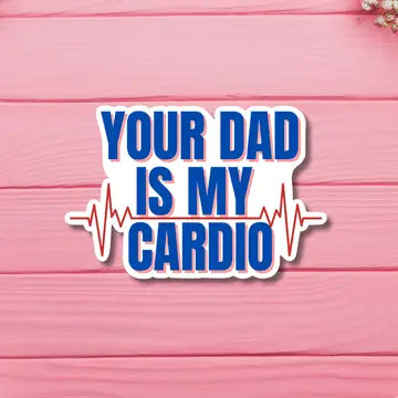 Your Dad is My Cardio