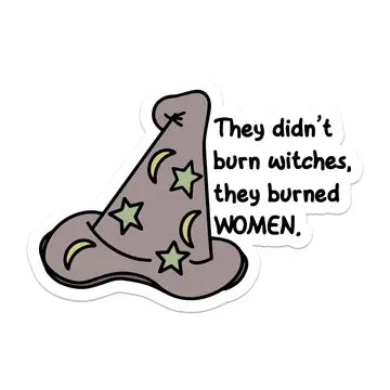 They Didn't Burn Witches They Burned Women Sticker