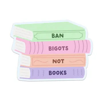 Ban Bigots Not Books Sticker