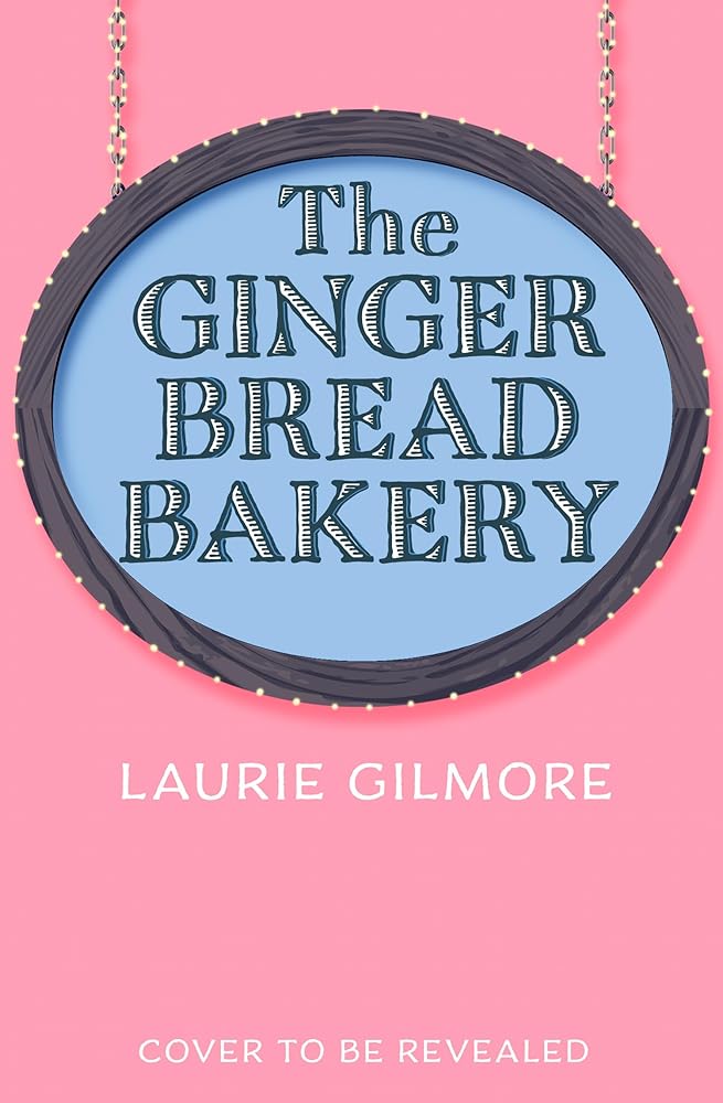 The Gingerbread Bakery: The most anticipated romance of 2025 from the international bestselling author of The Pumpkin Spice Cafe (Dream Harbor) (Book 5) cover image