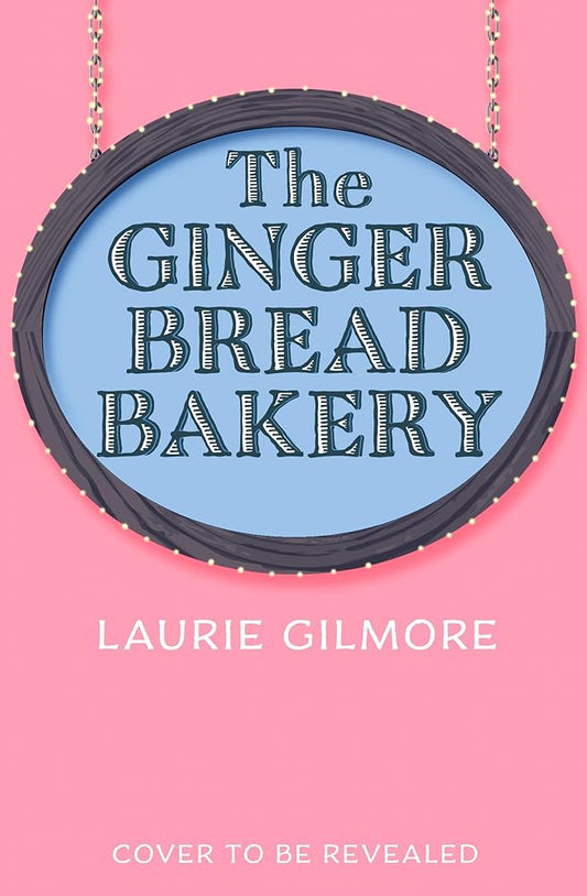 The Gingerbread Bakery: The most anticipated romance of 2025 from the international bestselling author of The Pumpkin Spice Cafe (Dream Harbor) (Book 5) cover image