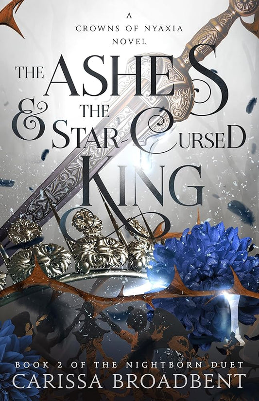 The Ashes & the Star-Cursed King: Book 2 of the Nightborn Duet (Crowns of Nyaxia, 2) cover image